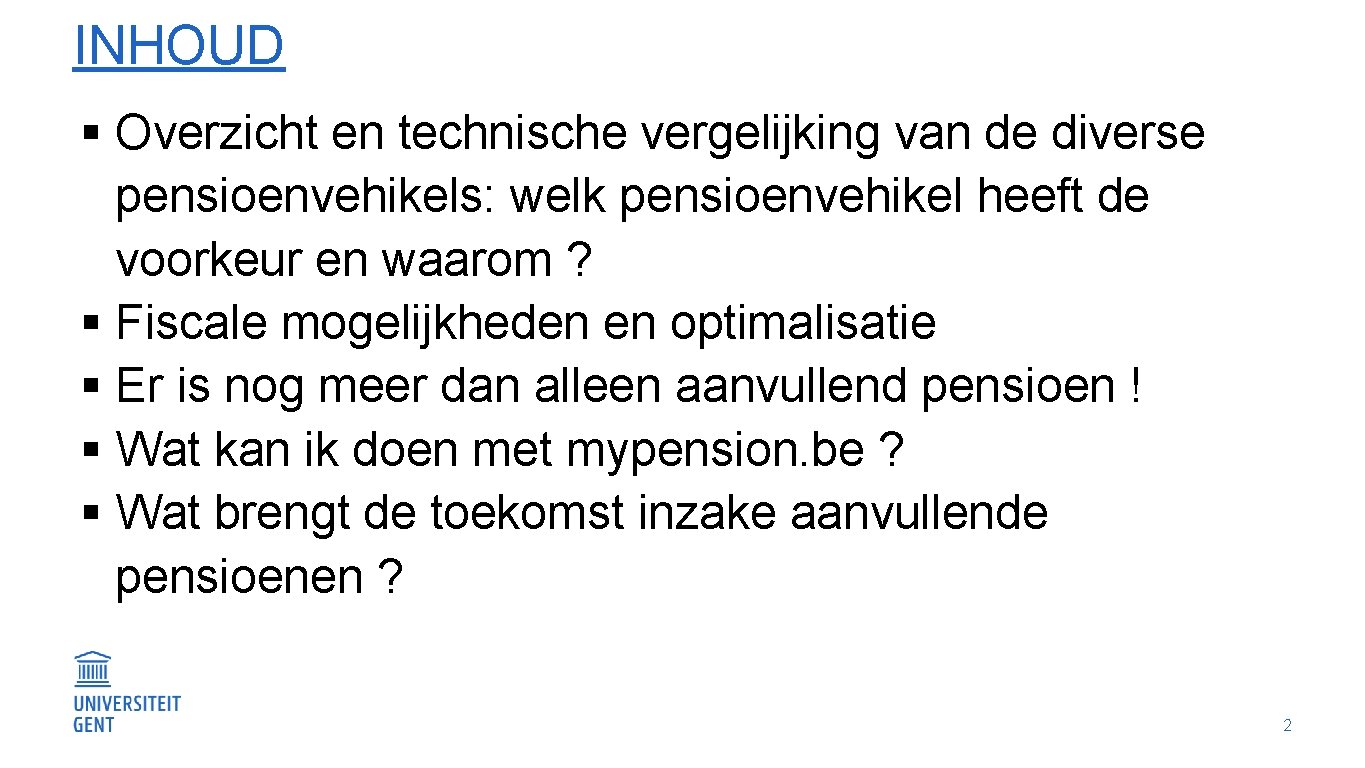 INHOUD § Overzicht en technische vergelijking van de diverse pensioenvehikels: welk pensioenvehikel heeft de