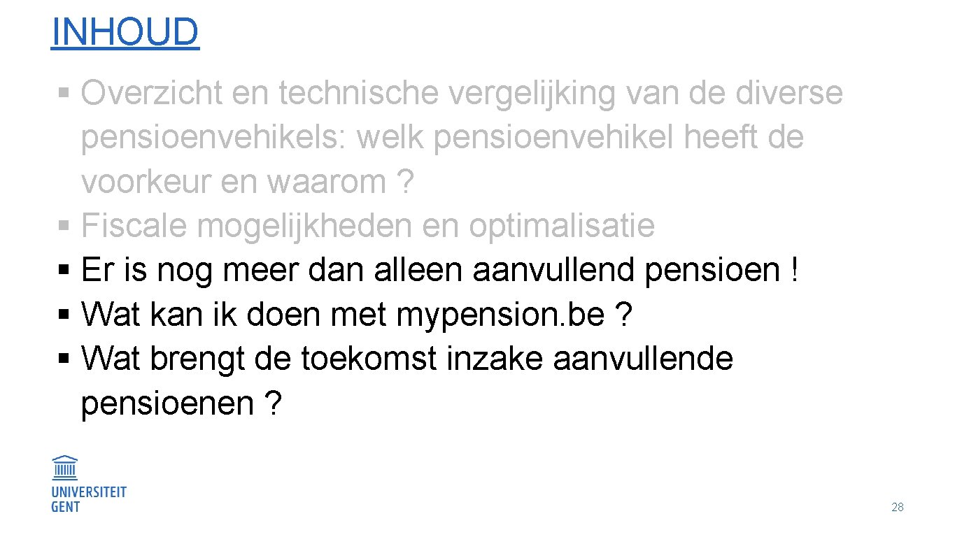 INHOUD § Overzicht en technische vergelijking van de diverse pensioenvehikels: welk pensioenvehikel heeft de