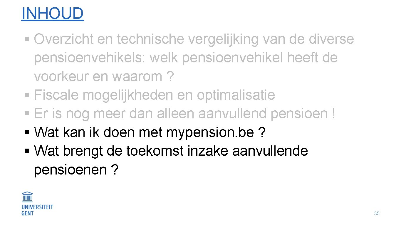 INHOUD § Overzicht en technische vergelijking van de diverse pensioenvehikels: welk pensioenvehikel heeft de