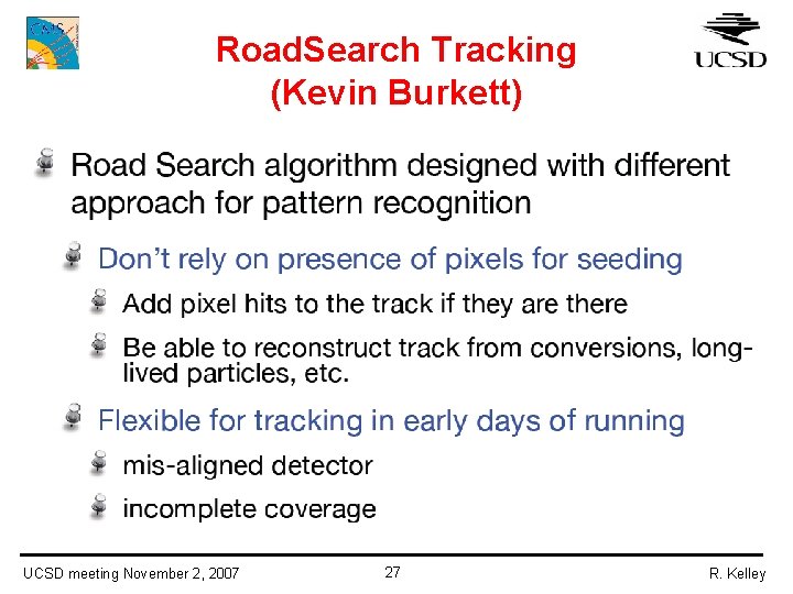 Road. Search Tracking (Kevin Burkett) UCSD meeting November 2, 2007 27 R. Kelley 