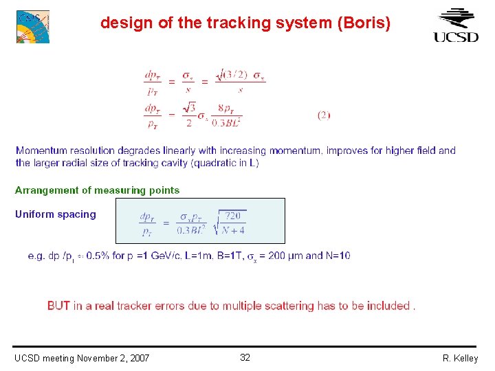 design of the tracking system (Boris) UCSD meeting November 2, 2007 32 R. Kelley