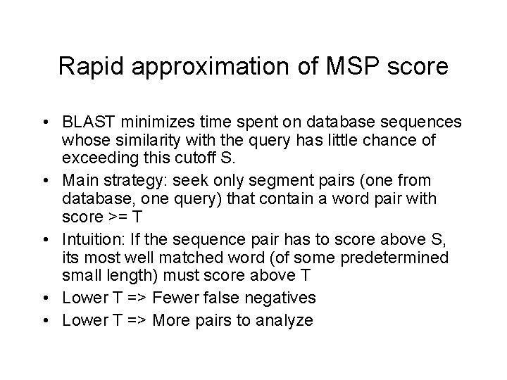 Rapid approximation of MSP score • BLAST minimizes time spent on database sequences whose