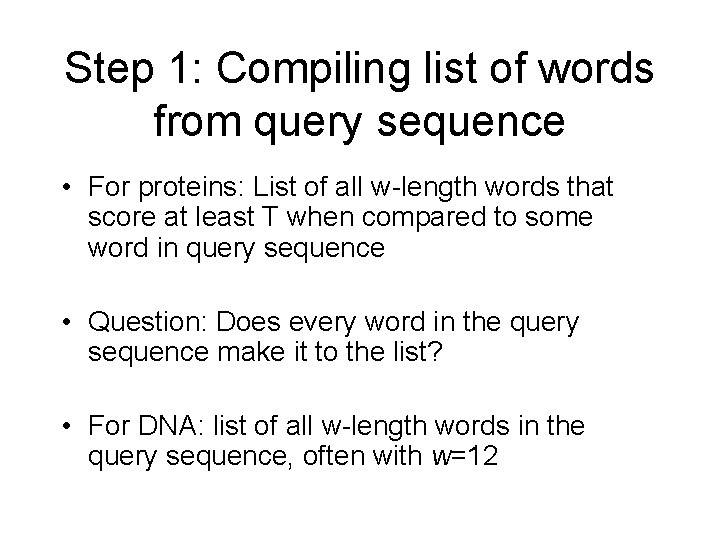 Step 1: Compiling list of words from query sequence • For proteins: List of