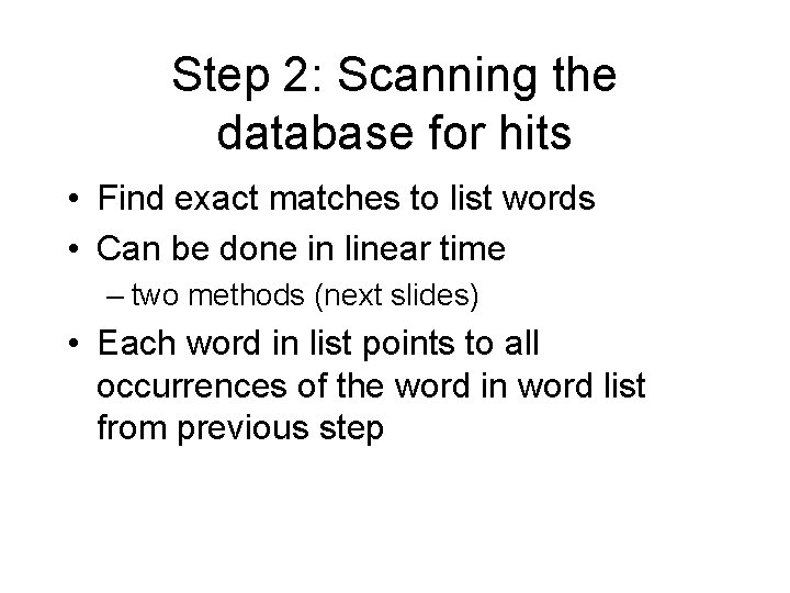 Step 2: Scanning the database for hits • Find exact matches to list words