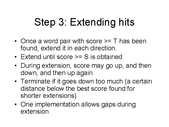 Step 3: Extending hits • Once a word pair with score >= T has