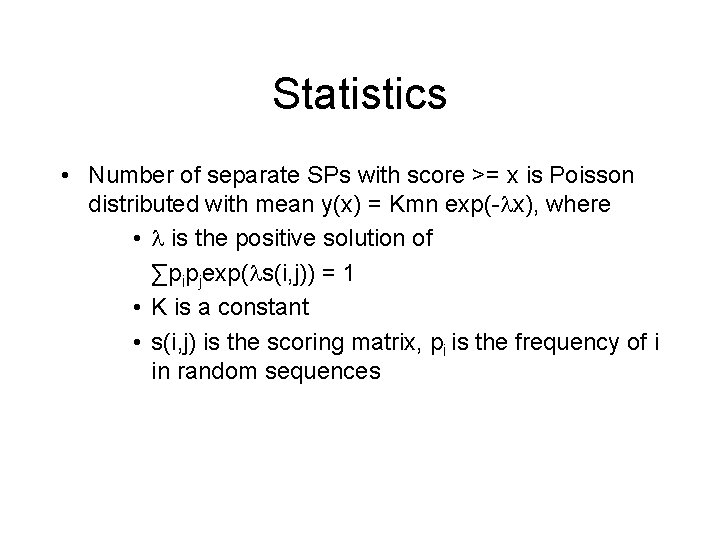 Statistics • Number of separate SPs with score >= x is Poisson distributed with