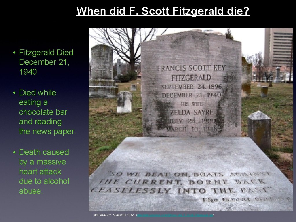 When did F. Scott Fitzgerald die? • Fitzgerald Died December 21, 1940 • Died