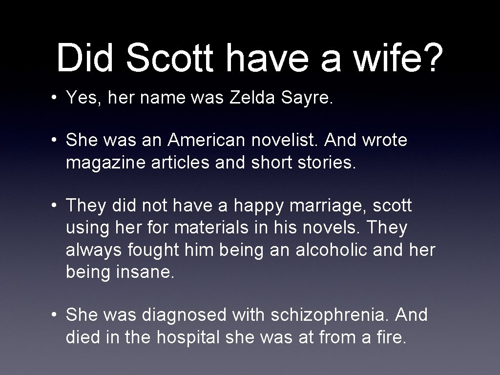 Did Scott have a wife? • Yes, her name was Zelda Sayre. • She