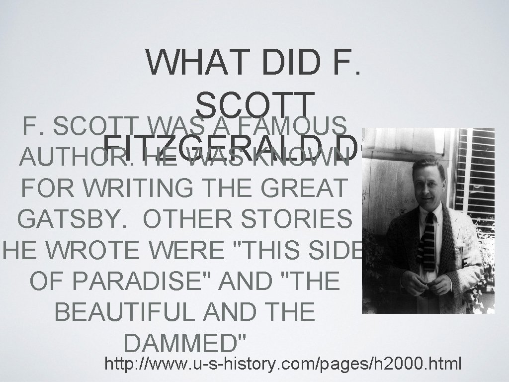 WHAT DID F. SCOTT WAS A FAMOUS FITZGERALD DO? AUTHOR. HE WAS KNOWN FOR