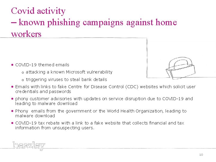 Covid activity – known phishing campaigns against home workers • COVID-19 themed emails o