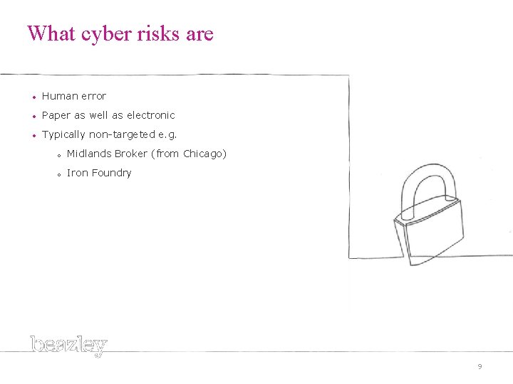 What cyber risks are • Human error • Paper as well as electronic •