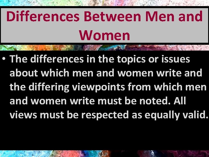Differences Between Men and Women • The differences in the topics or issues about