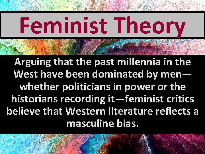 Feminist Theory Arguing that the past millennia in the West have been dominated by