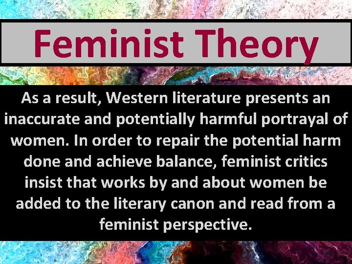 Feminist Theory As a result, Western literature presents an inaccurate and potentially harmful portrayal
