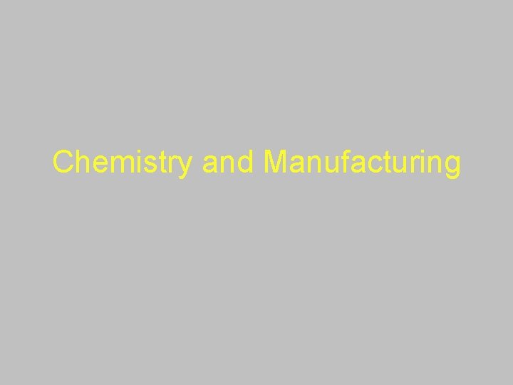 Chemistry and Manufacturing 