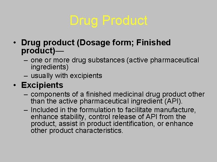 Drug Product • Drug product (Dosage form; Finished product)— – one or more drug