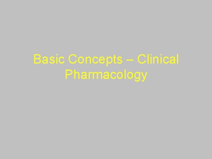Basic Concepts – Clinical Pharmacology 