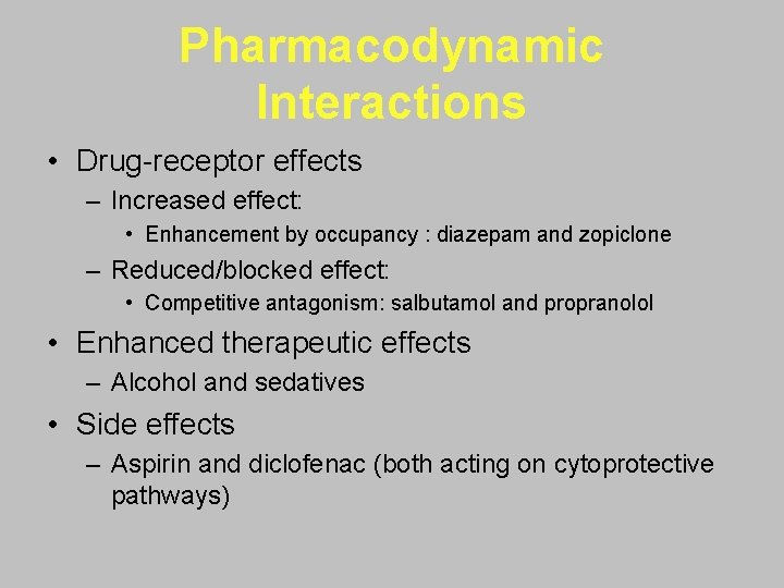 Pharmacodynamic Interactions • Drug-receptor effects – Increased effect: • Enhancement by occupancy : diazepam
