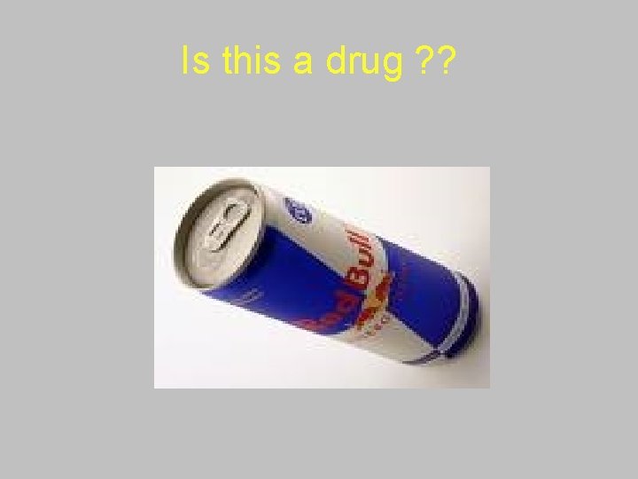 Is this a drug ? ? 