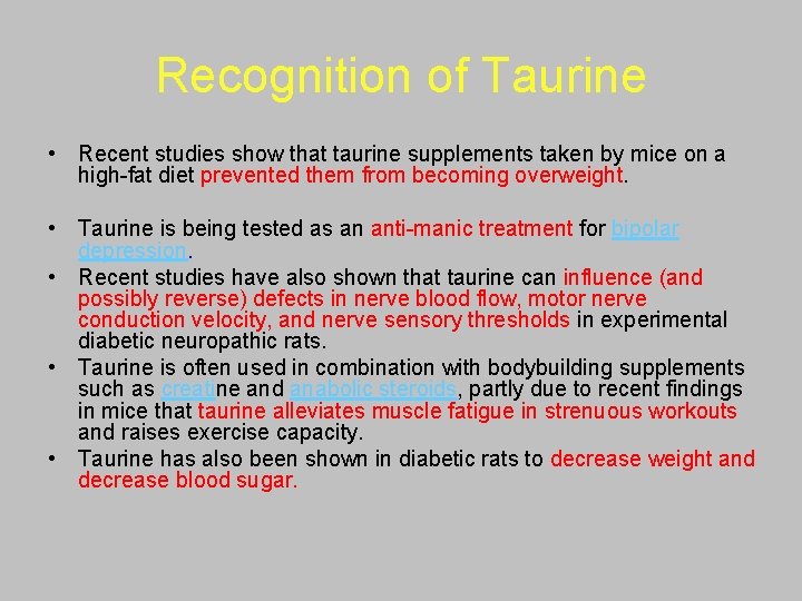 Recognition of Taurine • Recent studies show that taurine supplements taken by mice on