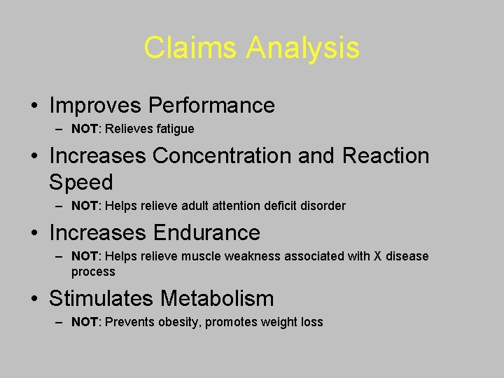 Claims Analysis • Improves Performance – NOT: Relieves fatigue • Increases Concentration and Reaction