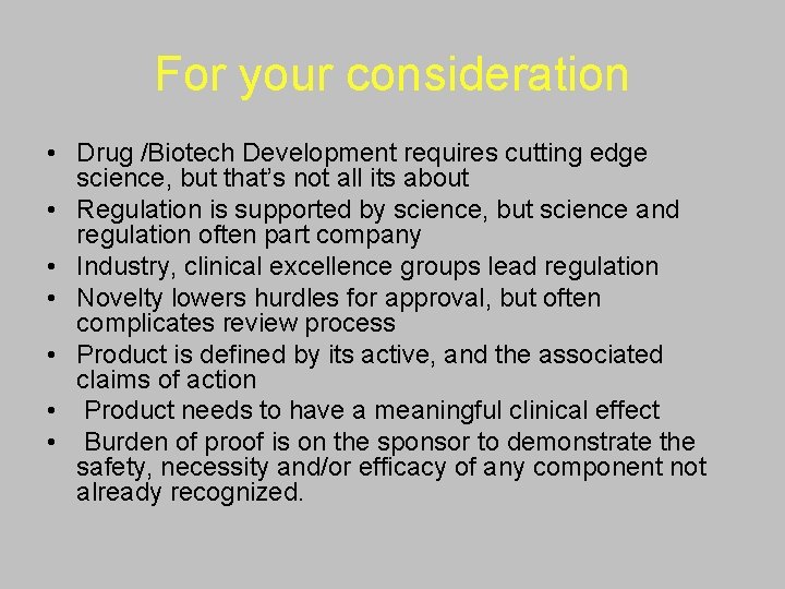 For your consideration • Drug /Biotech Development requires cutting edge science, but that’s not