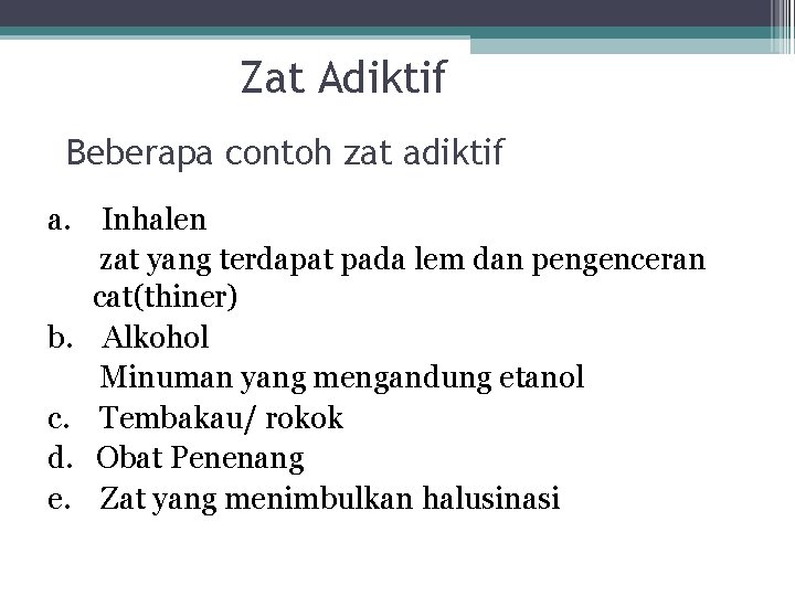 Zat Adiktif Beberapa contoh zat adiktif a. Inhalen zat yang terdapat pada lem dan Zat Adiktif Beberapa contoh zat adiktif a. Inhalen zat yang terdapat pada lem dan