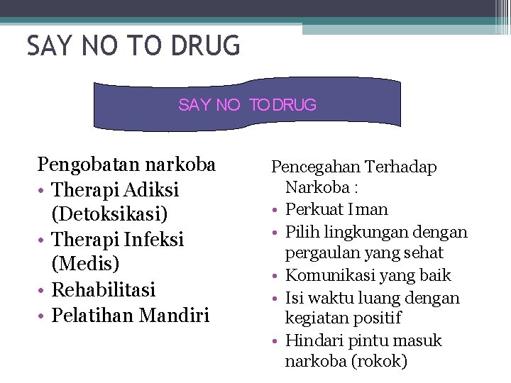 SAY NO TO DRUG Pengobatan narkoba • Therapi Adiksi (Detoksikasi) • Therapi Infeksi (Medis) SAY NO TO DRUG Pengobatan narkoba • Therapi Adiksi (Detoksikasi) • Therapi Infeksi (Medis)