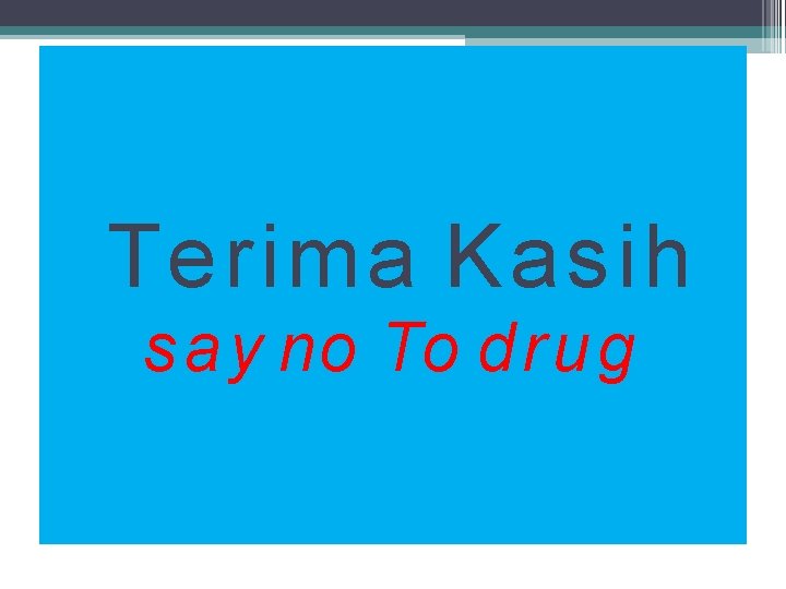 Terima Kasih s a y no To d r u g Terima Kasih s a y no To d r u g