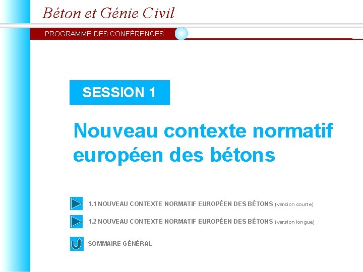 Béton et Génie Civil PROGRAMME DES CONFÉRENCES SESSION 1 Nouveau contexte normatif européen des