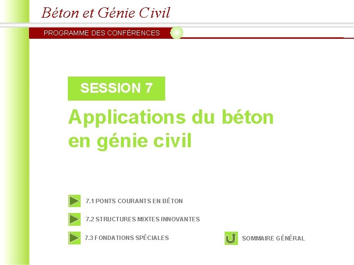 Béton et Génie Civil PROGRAMME DES CONFÉRENCES SESSION 7 Applications du béton en génie