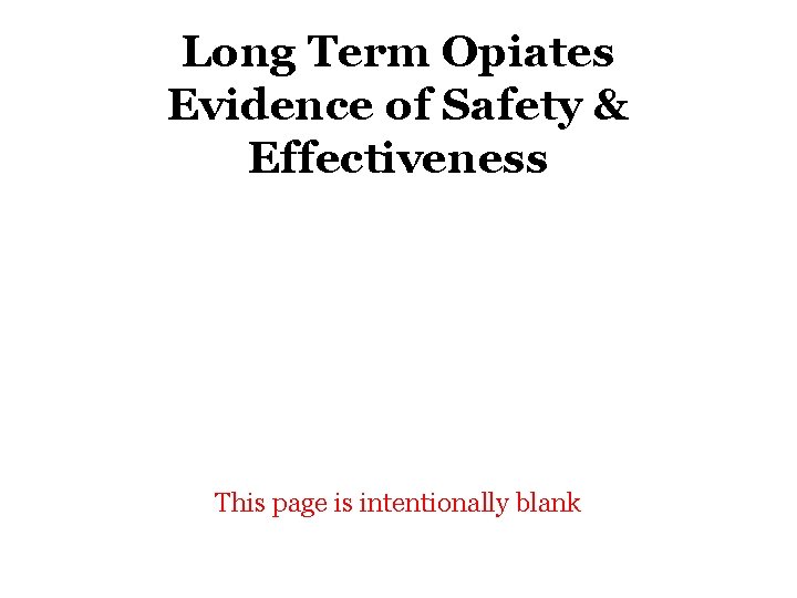 Long Term Opiates Evidence of Safety & Effectiveness This page is intentionally blank 