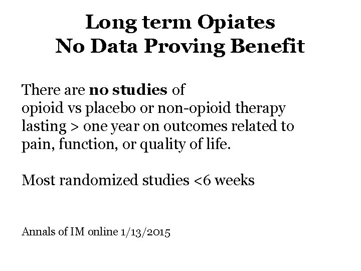Long term Opiates No Data Proving Benefit There are no studies of opioid vs
