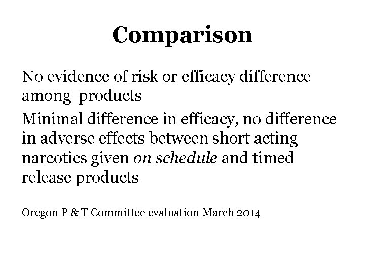Comparison No evidence of risk or efficacy difference among products Minimal difference in efficacy,