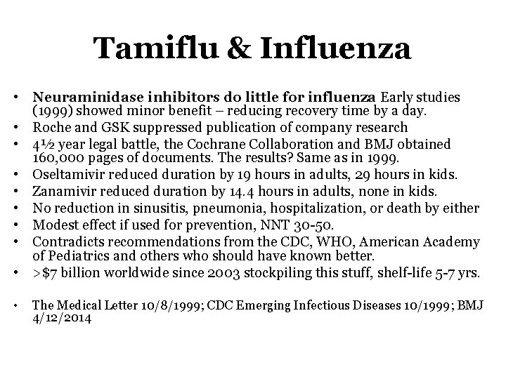 Tamiflu & Influenza • Neuraminidase inhibitors do little for influenza Early studies (1999) showed