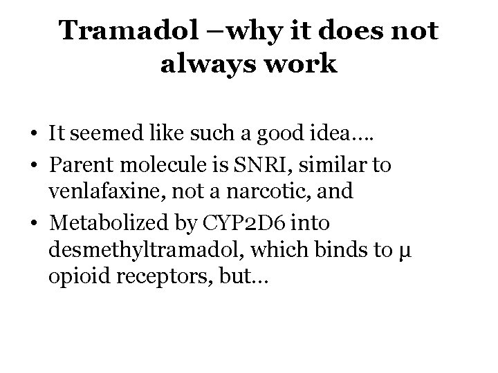 Tramadol –why it does not always work • It seemed like such a good