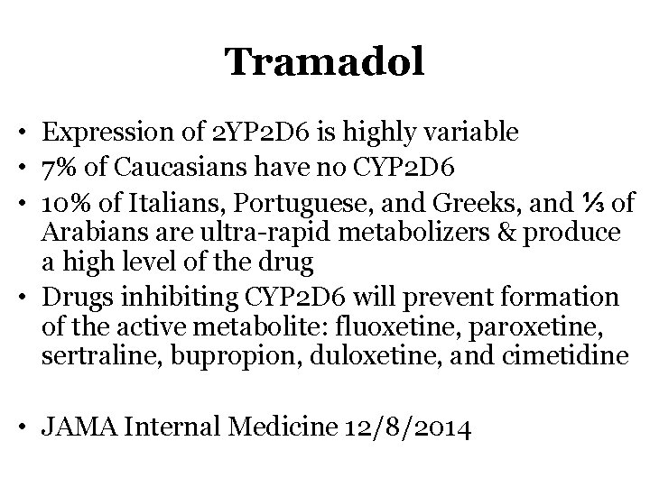 Tramadol • Expression of 2 YP 2 D 6 is highly variable • 7%