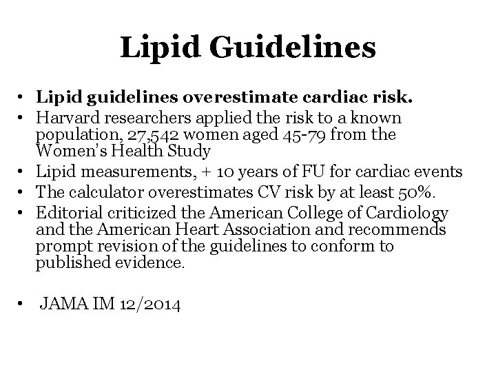 Lipid Guidelines • Lipid guidelines overestimate cardiac risk. • Harvard researchers applied the risk
