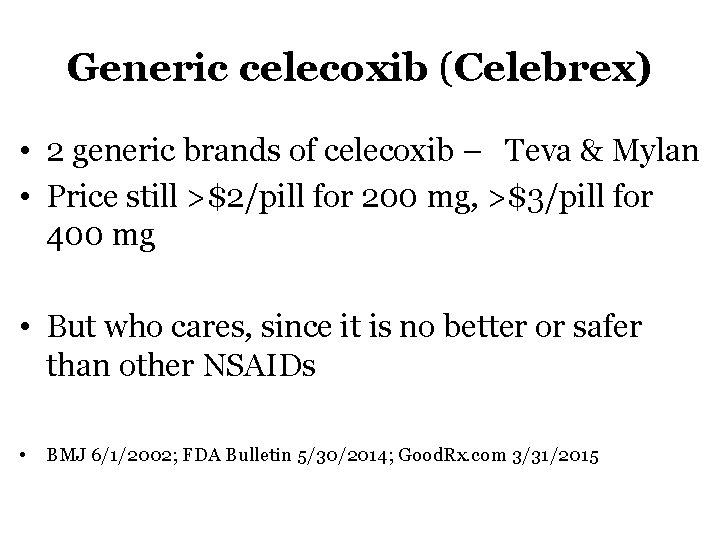 Generic celecoxib (Celebrex) • 2 generic brands of celecoxib – Teva & Mylan •