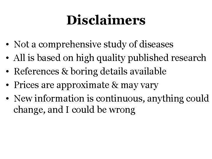 Disclaimers • • • Not a comprehensive study of diseases All is based on
