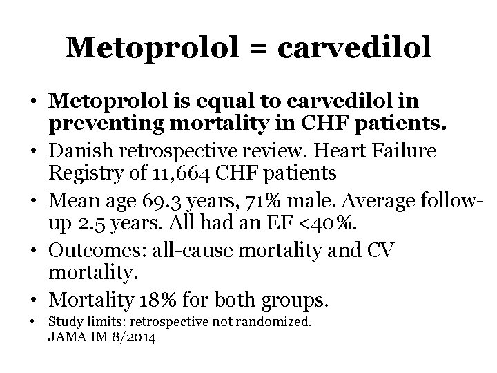 Metoprolol = carvedilol • Metoprolol is equal to carvedilol in preventing mortality in CHF