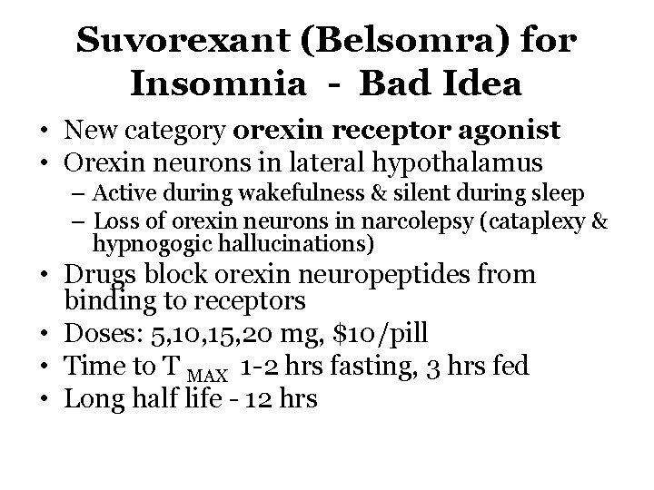 Suvorexant (Belsomra) for Insomnia Bad Idea • New category orexin receptor agonist • Orexin