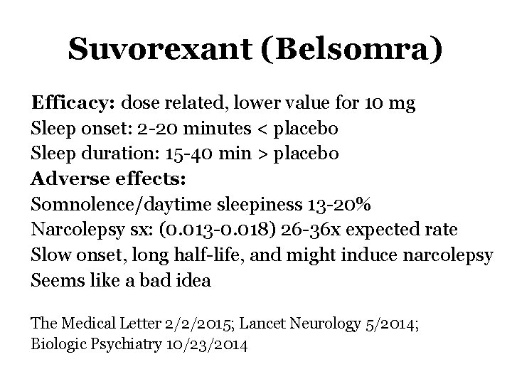 Suvorexant (Belsomra) Efficacy: dose related, lower value for 10 mg Sleep onset: 2 -20