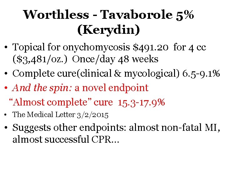 Worthless Tavaborole 5% (Kerydin) • Topical for onychomycosis $491. 20 for 4 cc ($3,