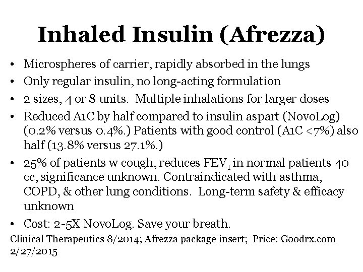 Inhaled Insulin (Afrezza) • • Microspheres of carrier, rapidly absorbed in the lungs Only