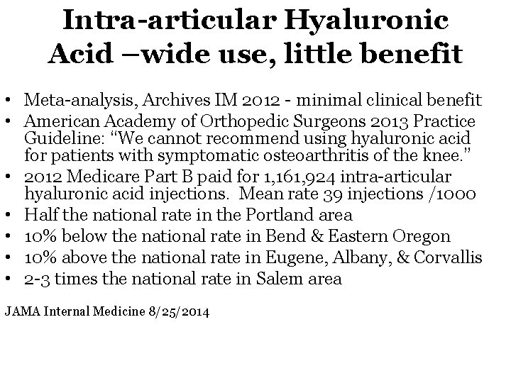 Intra articular Hyaluronic Acid –wide use, little benefit • Meta-analysis, Archives IM 2012 -