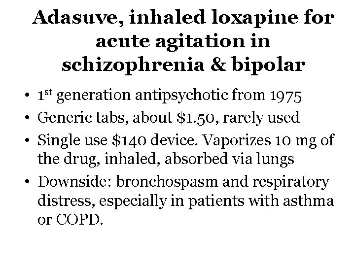 Adasuve, inhaled loxapine for acute agitation in schizophrenia & bipolar • 1 st generation