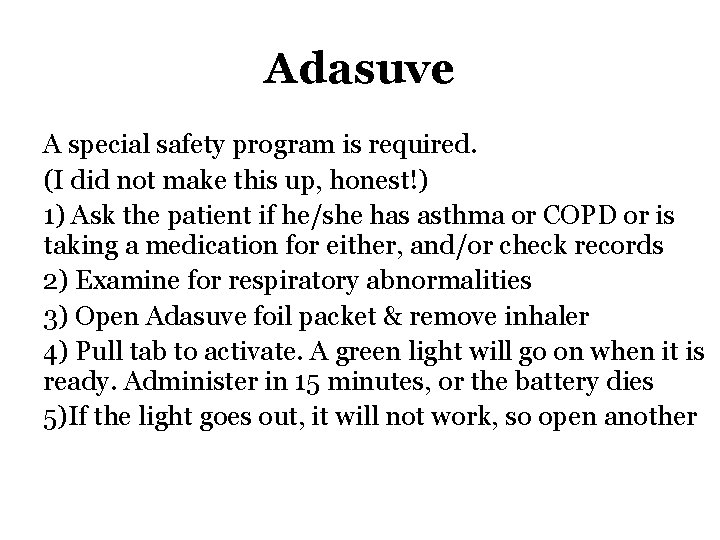 Adasuve A special safety program is required. (I did not make this up, honest!)