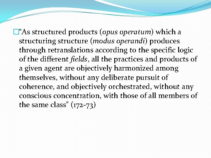 �“As structured products (opus operatum) which a structuring structure (modus operandi) produces through retranslations