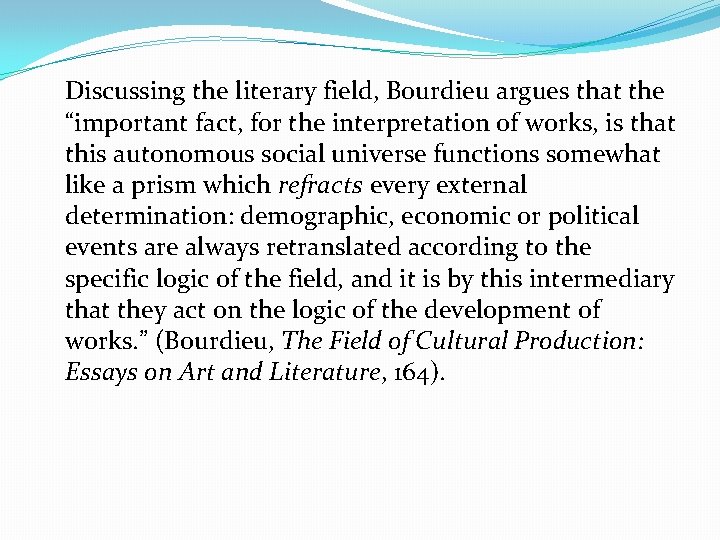 Discussing the literary field, Bourdieu argues that the “important fact, for the interpretation of
